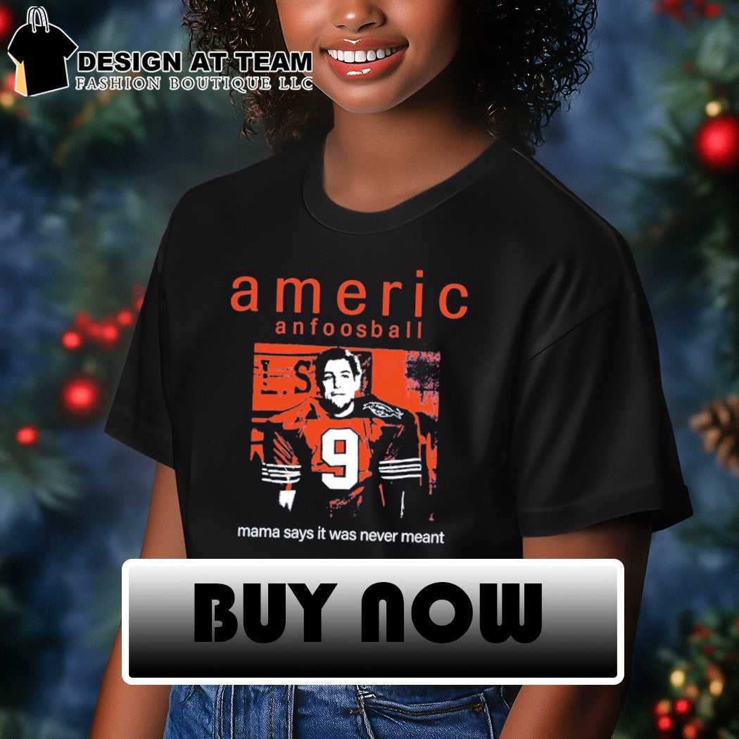 Americ Anfootball mama says it never meant shirt