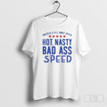 America Is All About Speed Hot Nasty Bad Ass Speed Shirt Unisex