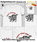 Angry Kitten Feline Pet Apparel Fight Fascism Shirt