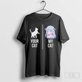Anime Your Cat My Cat Shirts Unisex