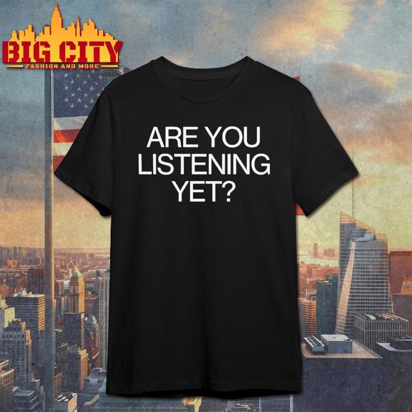 Are You Stening Yet Shirt Unisex