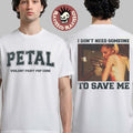 Ariana Grande Petal Core I Don’t Need Someone To Save T-Shirt