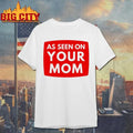 As Seen On Your Mom Adrianne Curry Shirt Unisex