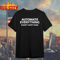 Automate Everything Except Happy Hour Shirt Unisex
