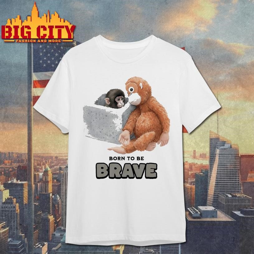 Baby Monkey Punch Born To Be Brave Shirt Unisex