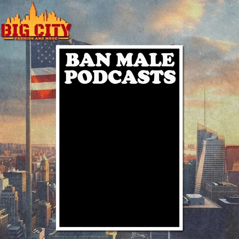 Ban Male Podcasts Unisex