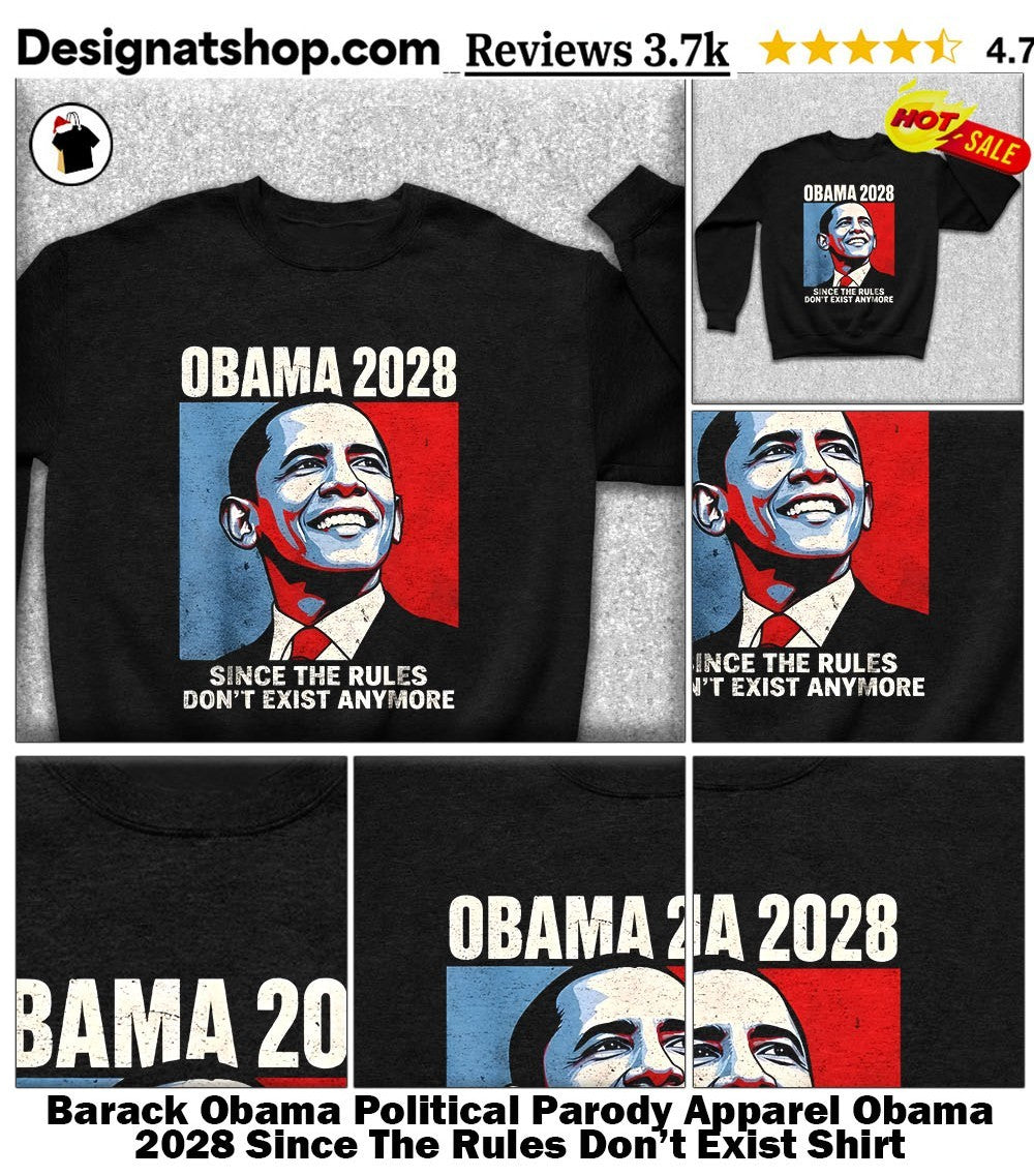 Barack Obama Political Parody Apparel Obama 2028 Since The Rules Don’t Exist Shirt