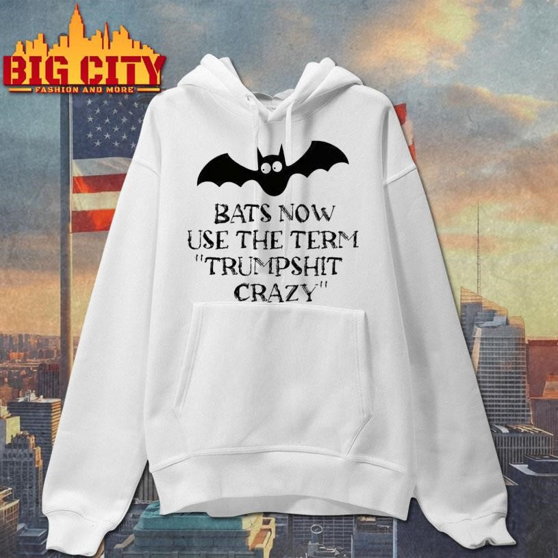 Bats Now Use The Term Trumpshit Crazy Shirt Unisex