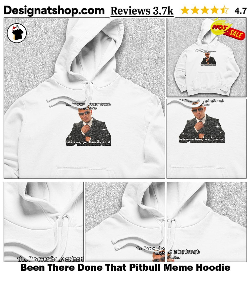 Been There Done That Pitbull Meme shirt
