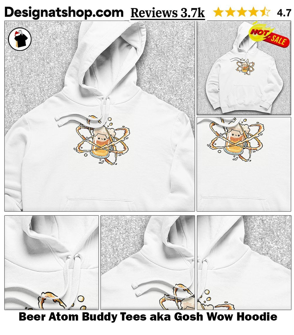 Beer Atom Buddy Tees aka Gosh Wow shirt