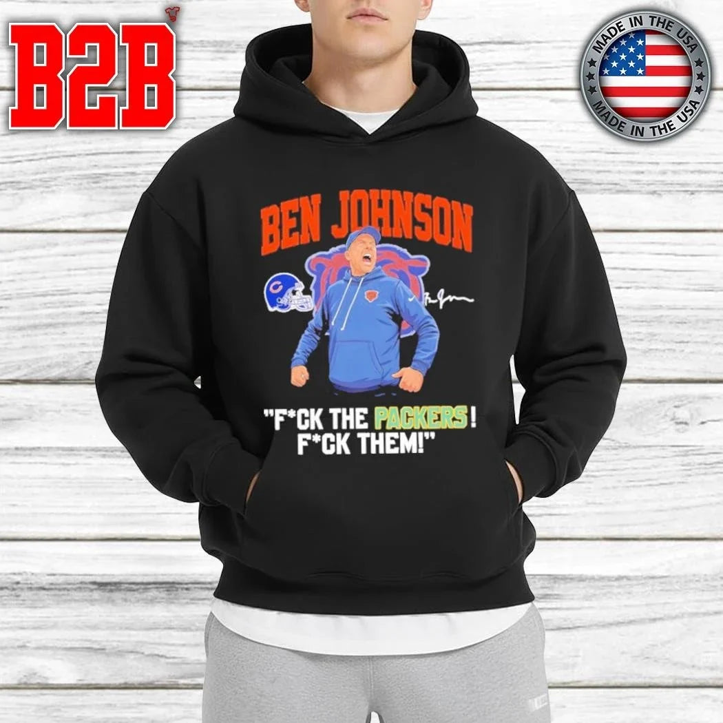 Ben Johnson Bears Fuck The Packers, Fuck Them Shirt Unisex