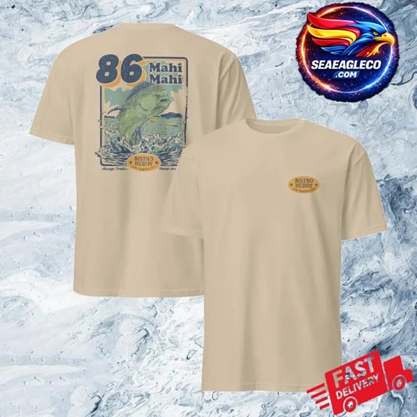 Bistro Huddy 86 Mahi Mahi Two Sided Shirt Unisex