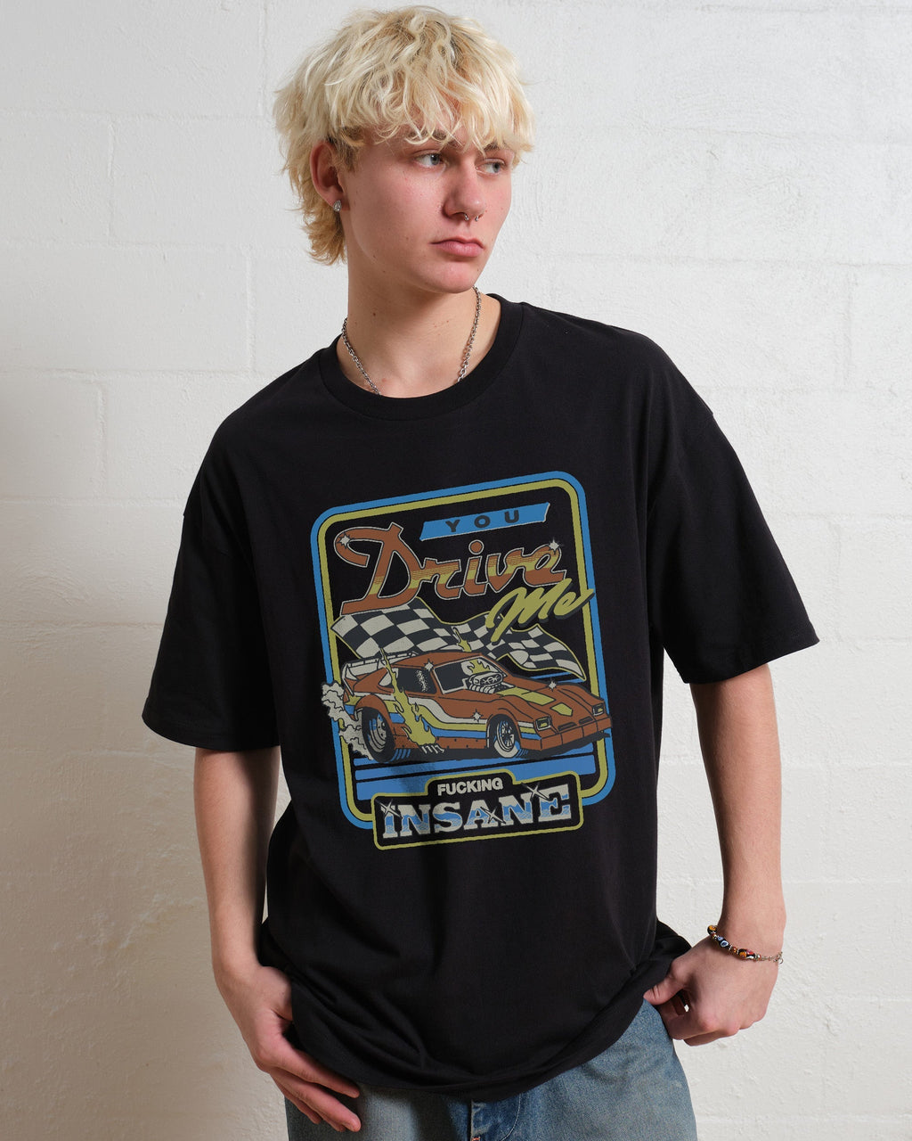 You Drive Me Insane Unisex