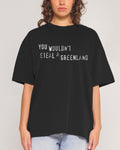 You Would’t Steal A Greenland Oversized Tee Unisex