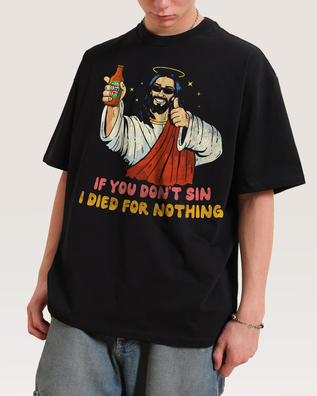 If You Don't Sin I Died for Nothing Oversized Tee Unisex