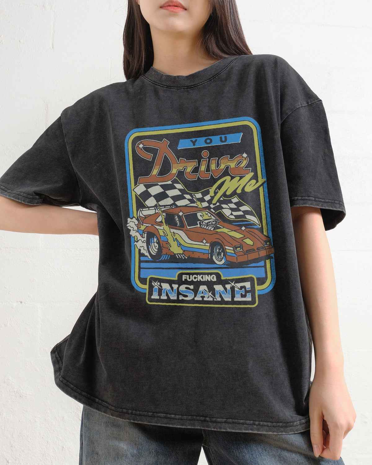 You Drive Me Insane Oversized Tee Unisex