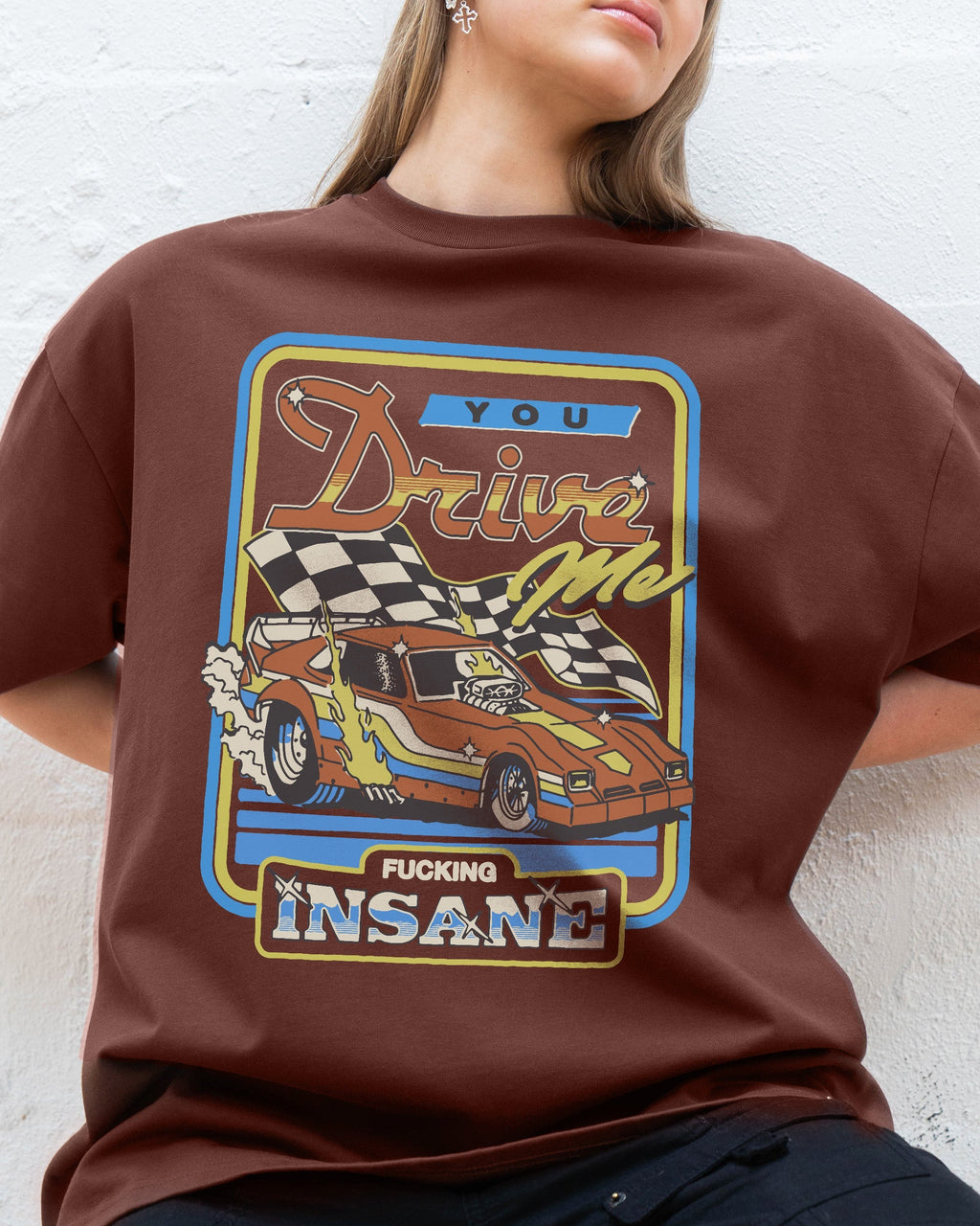 You Drive Me Insane Oversized Tee Unisex