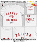 Bryce Harper Vs The World Philadelphia baseball signature shirt