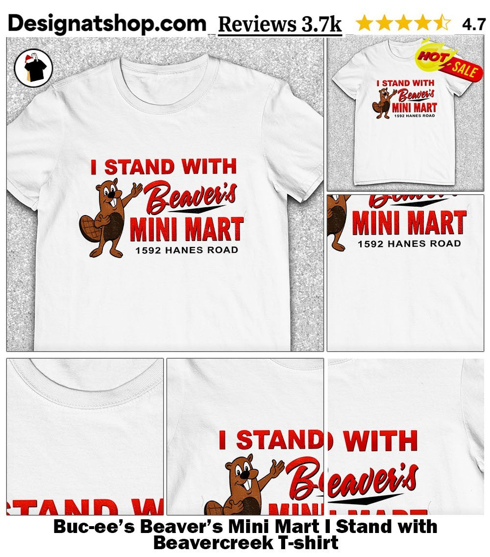 Buc-ee’s Beaver’s Mini Mart I Stand with Beavercreek shirt