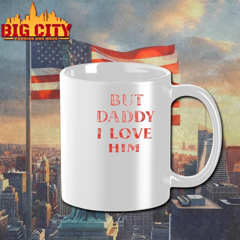 But Daddy I Love Him Shirt Unisex