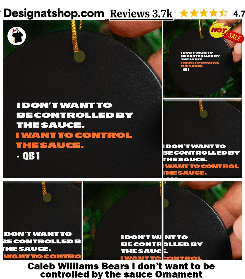 Caleb Williams Bears I don’t want to be controlled by the sauce shirt