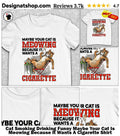Cat Smoking Drinking Funny Maybe Your Cat Is Meowing Because It Wants A Cigarette Shirt