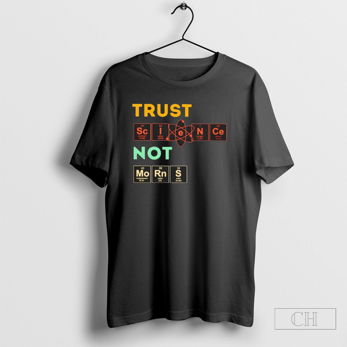 Chemistry Trust Science Not Morons Shirts Unisex