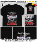Chicago Cubs Baseball Team Real Women Love Baseball Smart Women Love The Shirt