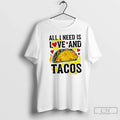 Classic All I Need Is Love And Tacos Slogan Graphic Unisex