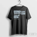 Classic Ashley Wolftornabane Healthcare Should Not Cause Debt Unisex