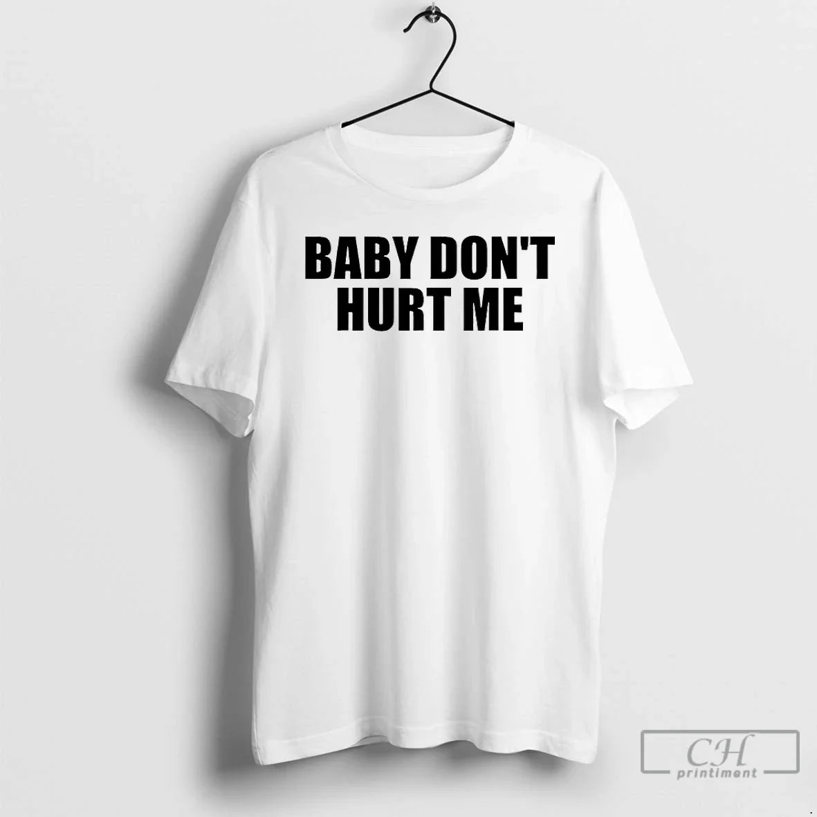 Classic Baby Dont Hurt Me Unisex