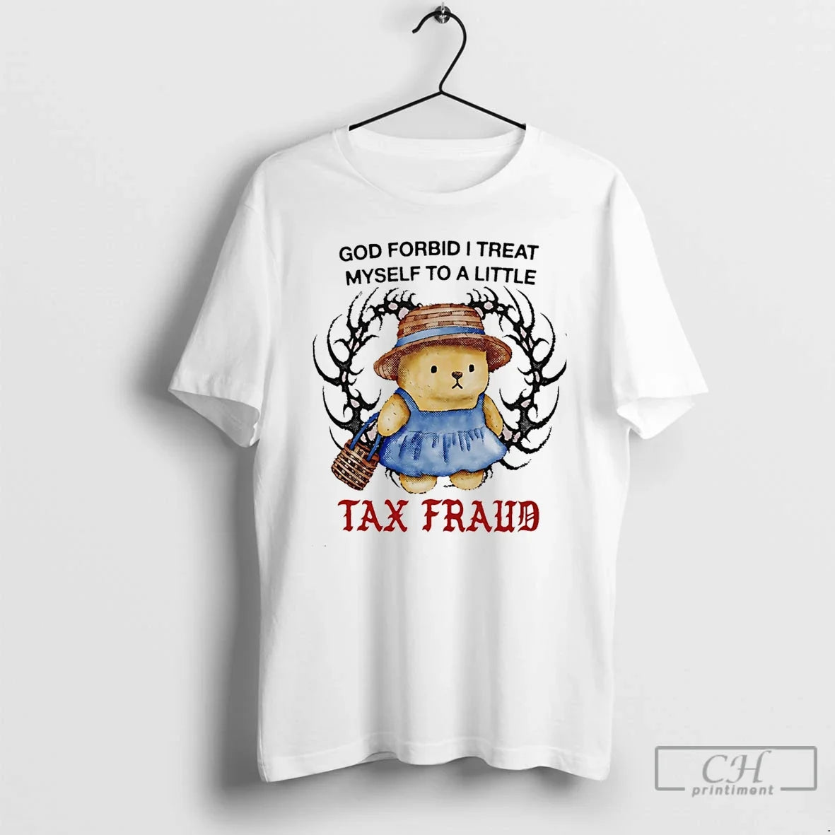 Classic Bear God Forbid I Treat Myself To A Little Tax Fraud T Shirts Sweater Unisex