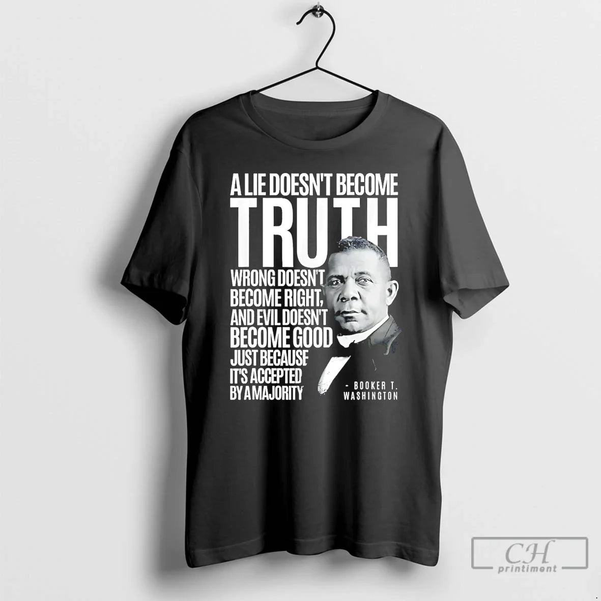 Classic Booker T Washington A Lie Doesnt Become Truth Unisex