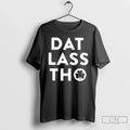 Classic Dat Lass Tho St Patricks Day Unisex