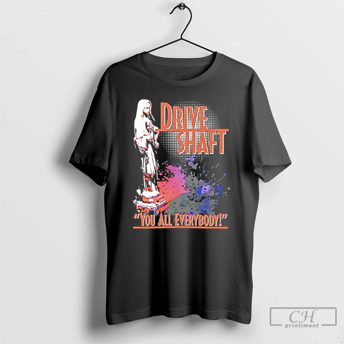 Classic Drive Shaft You All Everybody Unisex