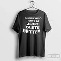 Classic Dudes Who Hate Ai Just Taste Better Unisex