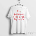 Classic Ero Normale Fino A Un Figlio Fa Unisex