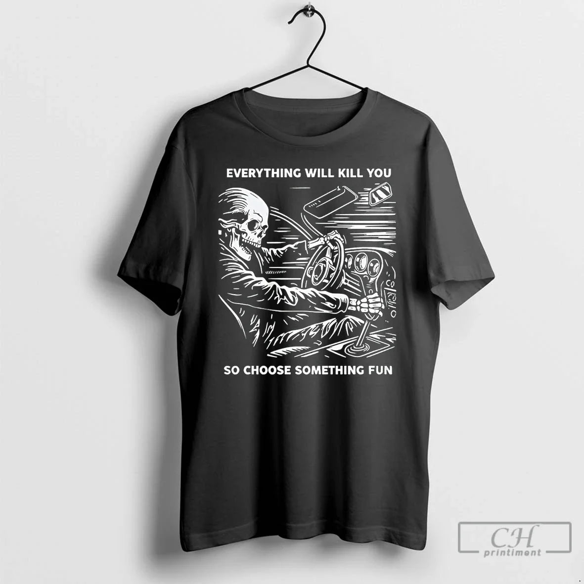 Classic Everything Will Kill You So Choose Something Fun Unisex