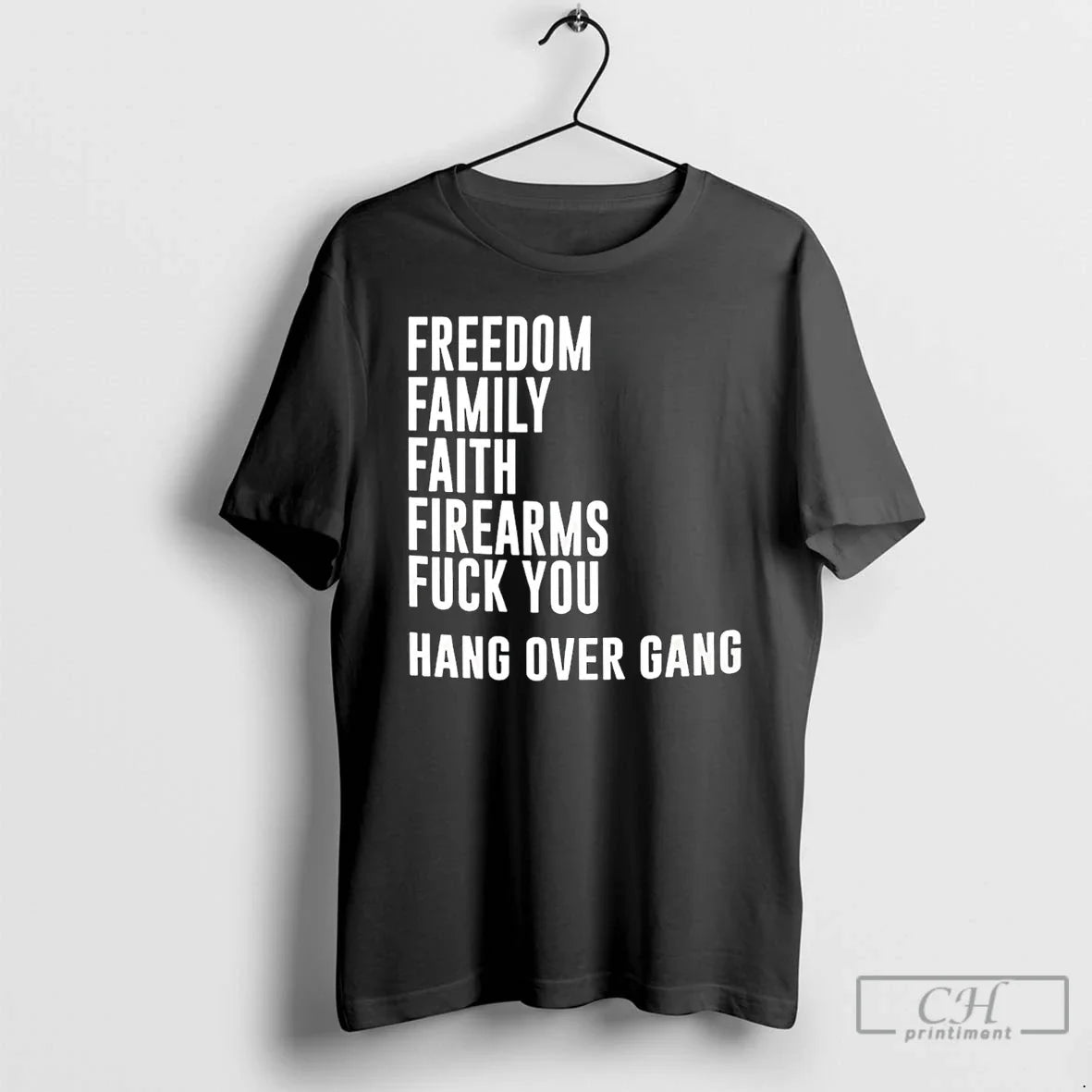 Classic Freedom Family Faith Firearms Fuck You Hang Over Gang Unisex