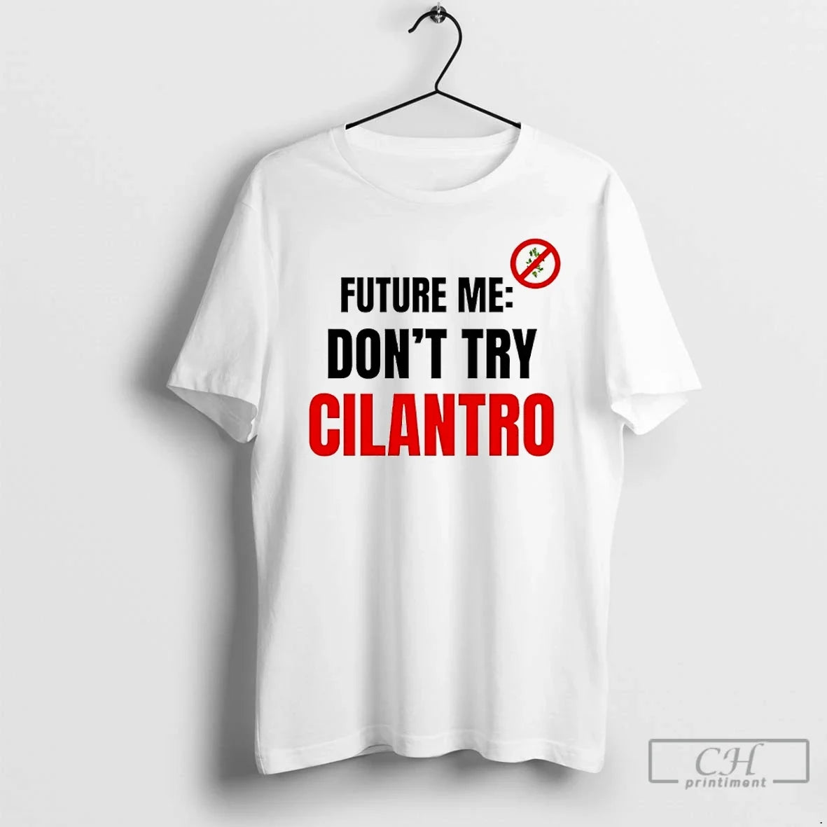 Classic Future Me Dont Try Cilantro Unisex