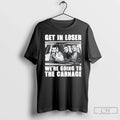 Classic Get In Loser Were Going To The Carnage Spade Brothers Unisex