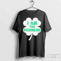 Classic I Am The Redhead St Patricks Day Shamrock Irish Party Unisex