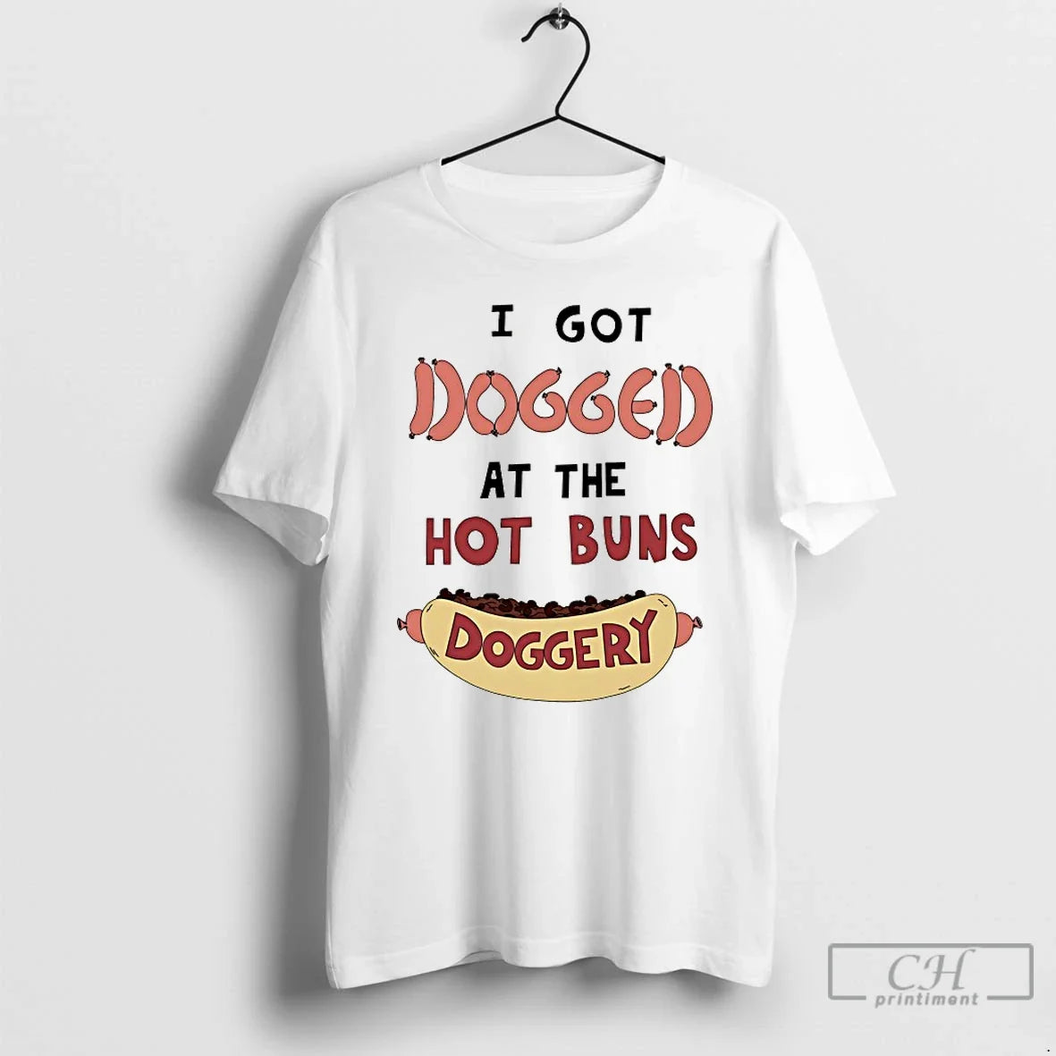 Classic I Got Dogged Hot Buns Doggery Unisex