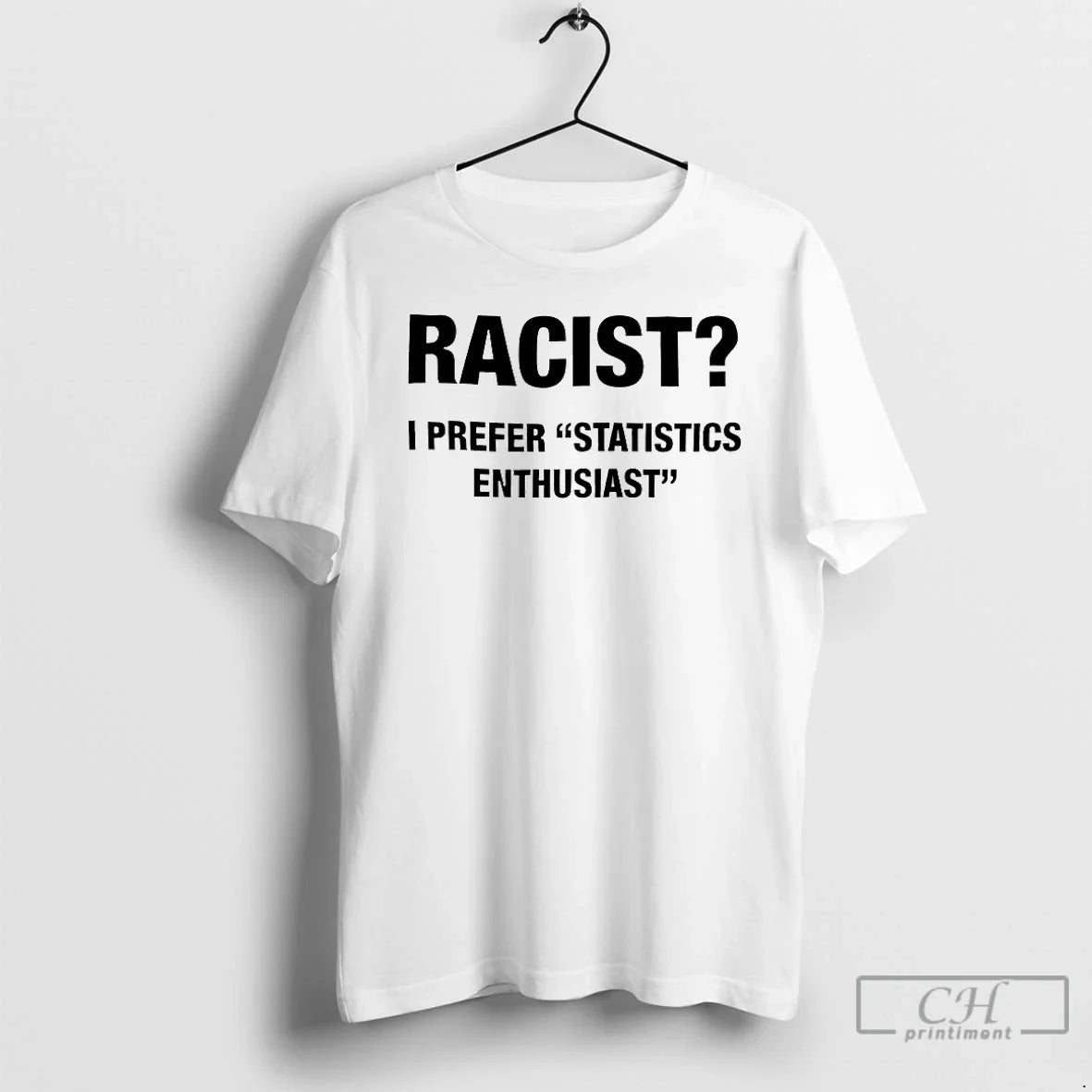 Classic I Prefer Statistics Enthusiast Racist Unisex