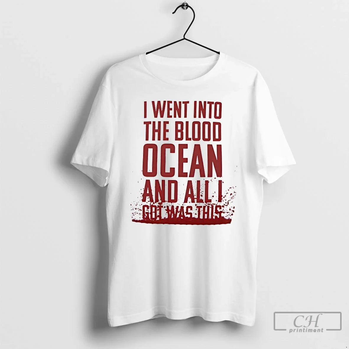 Classic I Went Into The Blood Ocean And Unisex