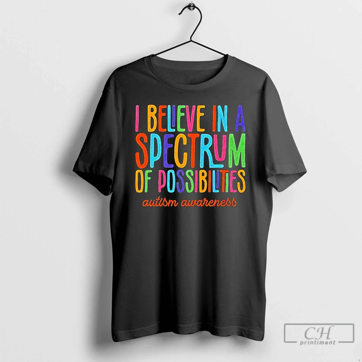 Classic I Believe In A Spectrum Of Possibilities Autism Awareness Unisex