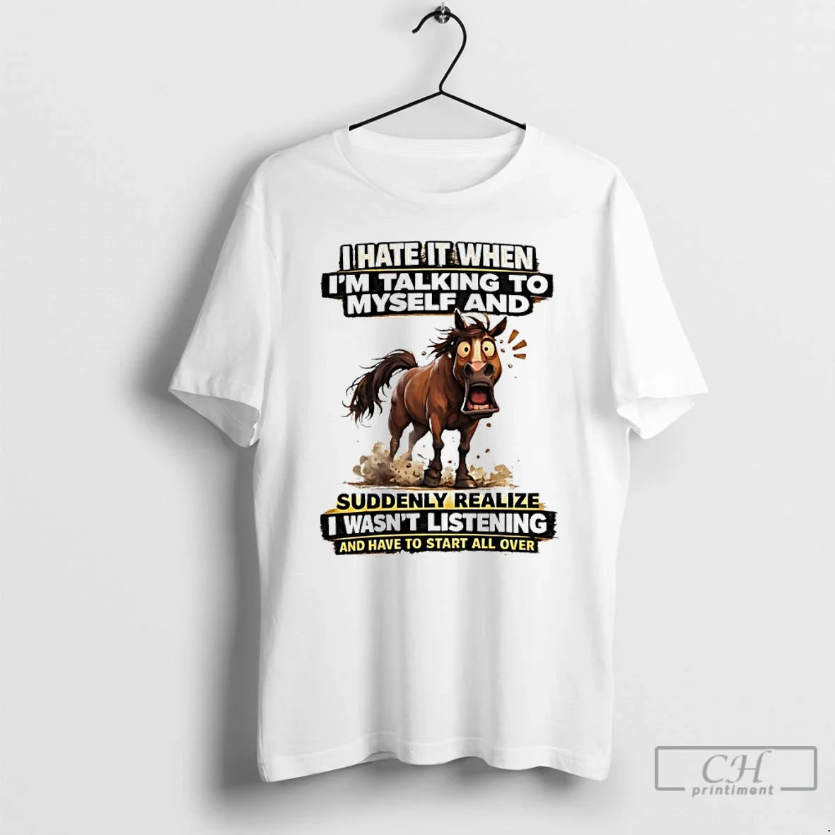 Classic I Hate It When Im Talking To Myself And Suddenly Realize Horse T Shirts Unisex