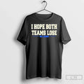 Classic I Hope Both Team Lose Go Lions Unisex
