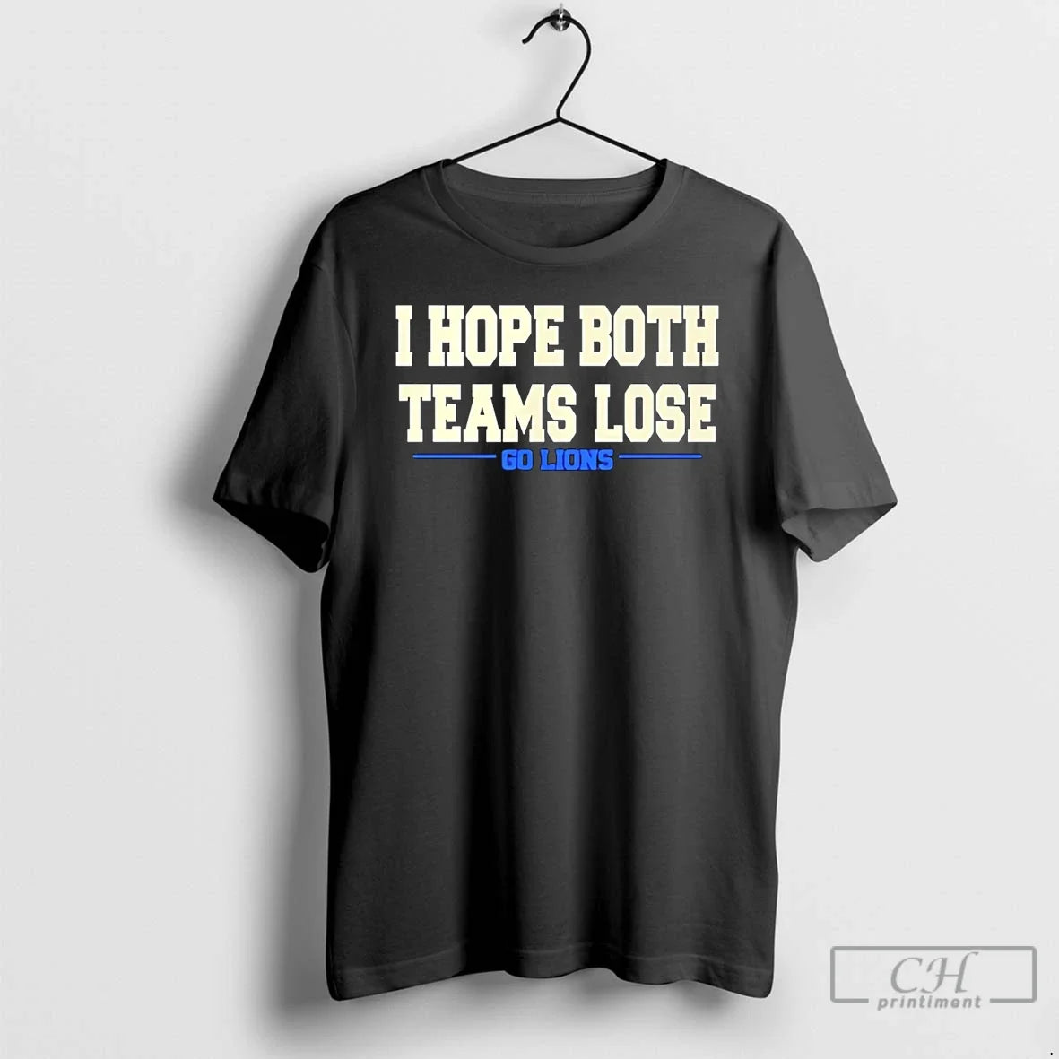 Classic I Hope Both Team Lose Go Lions Unisex