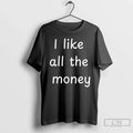 Classic I Like All The Money Unisex